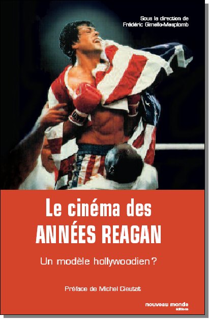 Le Cinéma des années Reagan — Un modèle hollywoodien&nbsp;?