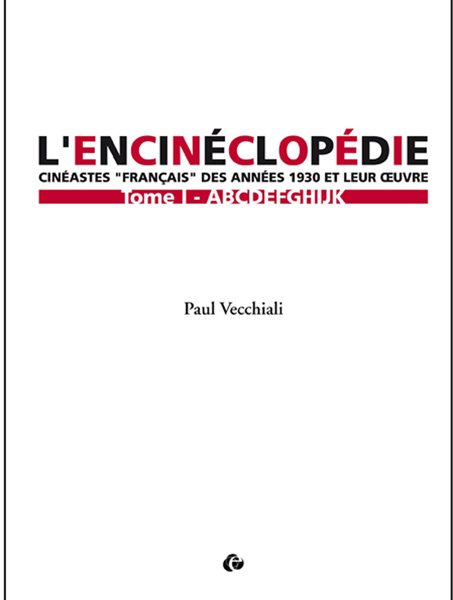 L’Encinéclopédie — Cinéastes «&nbsp;français&nbsp;» des années 30 et leur œuvre