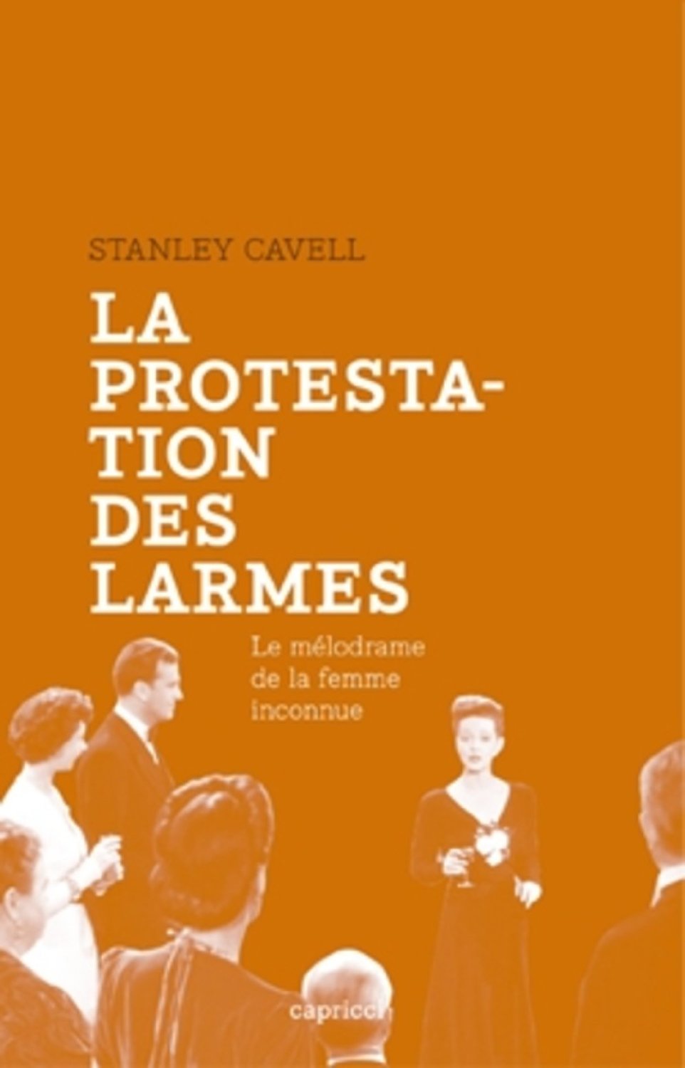 La Protestation des larmes&nbsp;: Le mélodrame de la femme inconnue