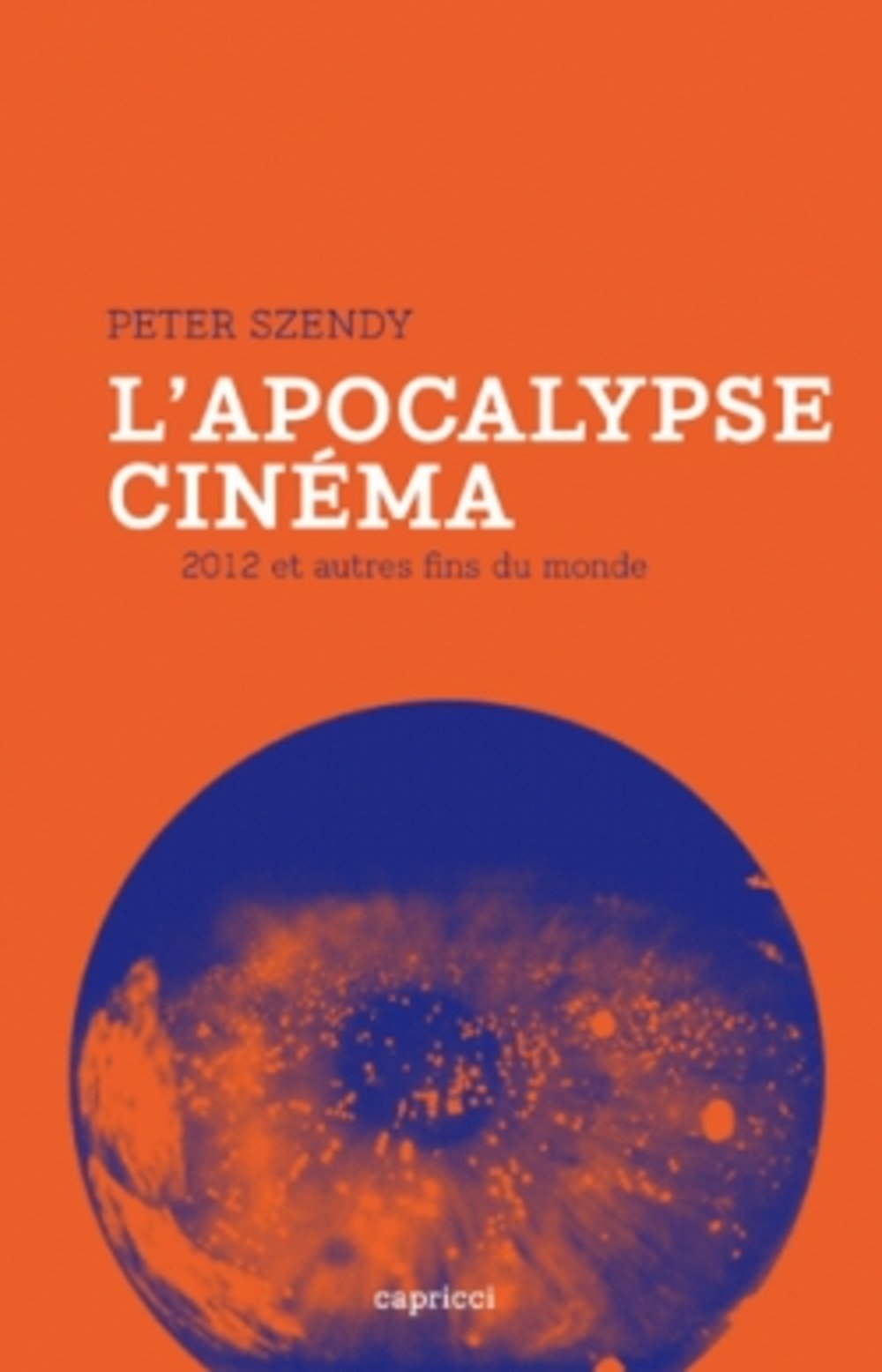 L’Apocalypse-Cinéma&nbsp;: 2012 et autres fins du monde