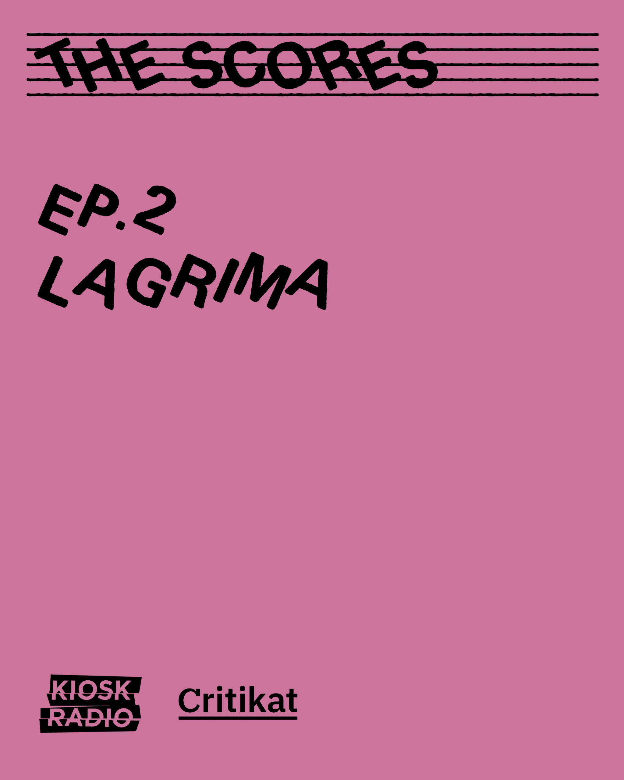 The Scores (ep. 2) : Lagrima