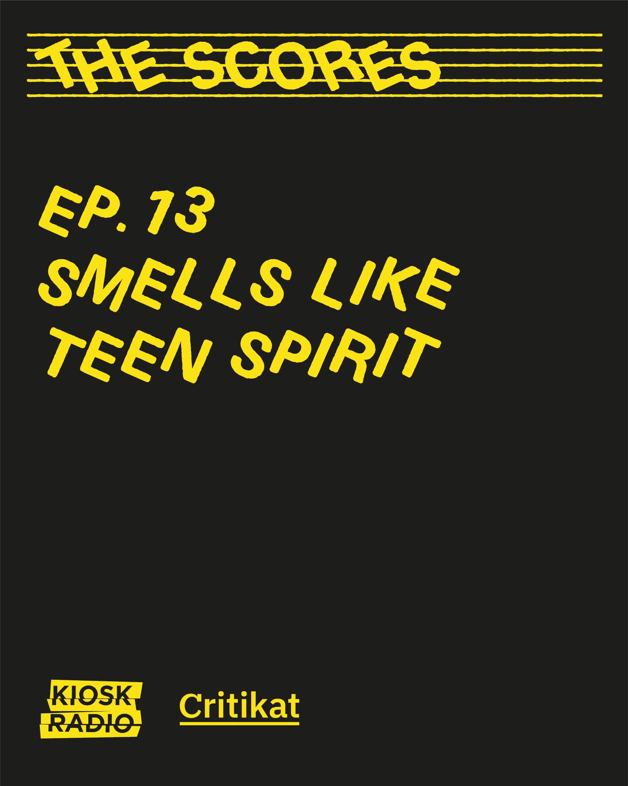 The Scores (ep.13) : Smell Like Teen Spirit